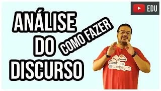 COMO FAZER UMA ANÁLISE DO DISCURSO
