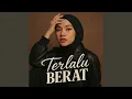 Download Lagu Terlalu Berat
