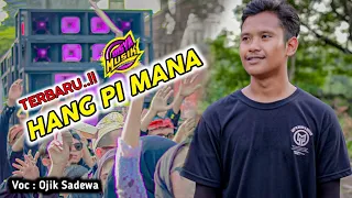 Download HANG PI MANA || TERBARU DARI DISYA MUSIK | OJIQ SADEWA MP3