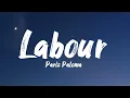 Paris Paloma - Labour ( lyrics video  )