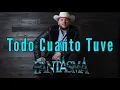 Todo Cuanto Tuve - El Fantasma | Letra