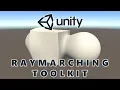 Learning the Basics of the Unity Raymarching Toolkit Asset