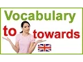 To and towards - Confusing English words Vocabulary