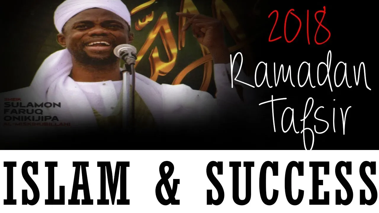6. 2018 Ramadan Tafsir - Fadeelat Sheikh Sulaimon Faruq Onikijipa (Al-Miskin Bilah)
