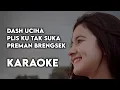 Bulan Sutena Karaoke - Dash Uciha Plis Ku Tak Suka Preman Brengsek (Preminim) Lirik