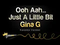 Lagu Gina G - Ooh Aah... Just A Little Bit (Karaoke Version)