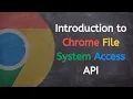 Introduction to the Chrome File System Access API
