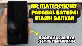 Cara Mengatasi HP Mati Sendiri Padahal Baterai Masih Banyak di Semua Android
