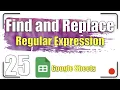 Find and Replace - Regular Expression Google Sheets Tutorial 25