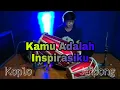 Download Lagu Kamu Adalah Inspirasiku Koplo COVER Kendang Rampak!!!