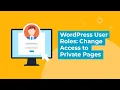 WordPress User Roles Change Access to Private Pages
