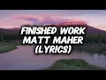 Matt Maher - FINISHED WORK (Lyrics)