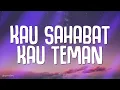 Hijjaz - Kau Sahabat Kau Teman (Lirik)