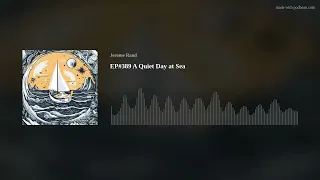 EP#389 A Quiet Day at Sea