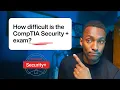 How difficult is the Comptia Security Exam SY0-701