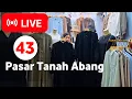 LIVE 43 | PROMO MURAH! Gamis ABAYA, Gamis MEWAH Model Terlaris di Pasar Tanah Abang HARI INI