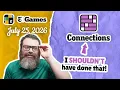 I had it NYT Connections July 25 2026