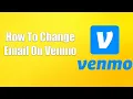 How To Change Email On Venmo