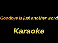 Karaoke Goodbye is just another word