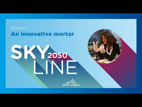 Regardez Saint-Gobain Skyline 2050 - Episode 1: An innovative mortar sur YouTube.