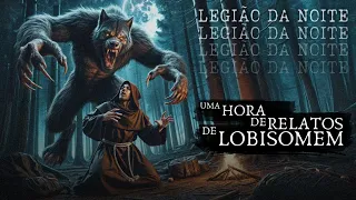 UMA HORA DE RELATOS DE LOBISOMENS (7 HISTÓRIAS ASSUSTADORAS)