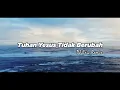 Download Lagu Tuhan Yesus Tidak Berubah | Remix Tiktok Viral Lengkap dengan Reff (DJ Eric Remix) YANG SAUDARA CARI