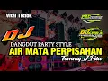 Download Lagu DJ AIR MATA PERPISAHAN | TOMMY J PISA | DANGDUT PARTY STYLE TERBARU 2022