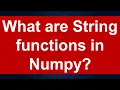 What are string operations in Python Numpy Lesson 10