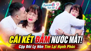 CÁI KẾT ĐẪM NƯỚC MẮT Và Nụ Hôn Tìm Lại Hạnh Phúc Của Cặp Đôi Tổn Thương Sau LY HÔN | Bạn Muốn Hẹn Hò