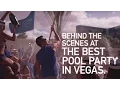 Behind the Scenes at The Best Pool Party in Vegas