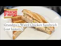 Grandma’s Weird Chicken Sandwich (our history) on Sandwiches of History⁣