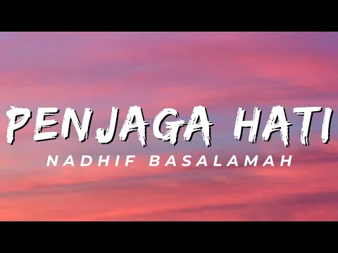 Download MP3 Penjaga Hati - Nadhif Basalamah (Lirik)