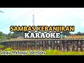 Download Lagu KARAOKE LAGU SAMBAS KEBANJIRAN - LAGU MELAYU SAMBAS