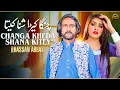 Download Lagu Changa Kheda Shana Kitey | Hassan Abbas | Latest Punjabi Saraiki Folk Song 2025