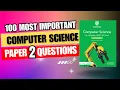 IGCSE Computer Science 0478 100 Most Important Paper 2 Questions Complete Revision 2026