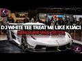 Lagu DJ WHITE TEE TREAT ME LIKE KUACI TERBARU VIRAL TIKTOK