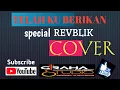 Lagu TELAH KU BERIKAN - COVER EVOLUTION BAND #REVUBLIK