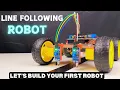DIY Line Following Robot Using Arduino - Let s Build Your First Robot