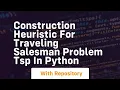 Construction heuristic for traveling salesman problem tsp in python