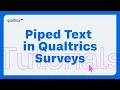 How to Use Piped Text in Qualtrics Surveys