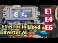 E1 error code in Lloyd inverter AC or E4 or E6 ka solution 1 hi me