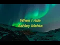 Download Lagu When I ride - Ashley Mehta