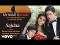 Lagu Sajdaa - Audio | My Name is Khan | Shah Rukh Khan | Kajol | Rahat Fateh Ali | Shankar Mahadevan