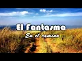 El Fantasma - En el camino (LETRA)