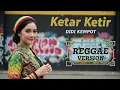 Lagu KETAR KETIR - Didi Kempot | Cover Reggae Version
