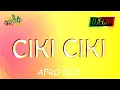 Lagu AFRO 2021 - Ciki Ciki [DJEC18 Remix]