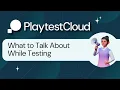 What to Talk About While Playtesting