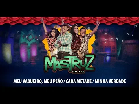 Download MP3 Mastruz Com Leite - Meu Vaqueiro, Meu Peão / Cara Metade / Minha Verdade