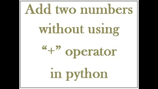 Add two numbers without using plus operator in python