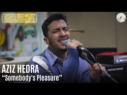 Download MP3 AZIZ HEDRA - SOMEBODY'S PLEASURE | OZCLUSIVE